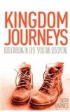 Kingdom Journeys Rediscovering the Lost Spiritual Discipline 2012 9780985833404 Front Cover