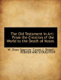 Old Testament in Art : From the Creation of the World to the Death of Moses 2010 9781140600404 Front Cover