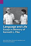 Language and Life Essays in Memory of Kenneth L. Pike 2003 9781556711404 Front Cover
