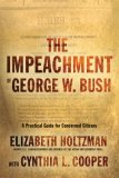 Impeachment of George W. Bush A Handbook for Concerned Citizens 2006 9781560259404 Front Cover