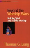 Beyond the Worship Wars Building Vital and Faithful Worship cover art