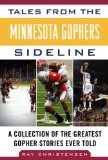 Tales from the Minnesota Gophers Sideline A Collection of the Greatest Gophers Stories Ever Told 2014 9781613214404 Front Cover