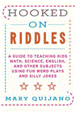 Hooked on Riddles A Guide to Teaching Math, Science, English, and Other Subjects Using Fun Word Plays and Silly Jokes 2012 9781616086404 Front Cover