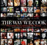 Way We Eat (Saveur) Portraits of Home Cooks Around the World 2012 9781616284404 Front Cover