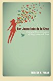 Sor Juana inï¿½s de la Cruz Feminist Reconstruction of Biography and Text  9781625644404 Front Cover
