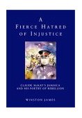 Fierce Hatred of Injustice Claude Mckay's Jamaica and His Poetry of Rebellion 2001 9781859847404 Front Cover