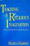 Teaching and Religious Imagination : An Essay in the Theology of Teaching  9780060638405 Front Cover