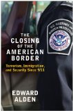 Closing of the American Border Terrorism, Immigration, and Security Since 9/11