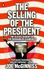 Selling of the President The Classic Account of the Packaging of a Candidate 1988 9780140112405 Front Cover