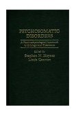 Psychosomatic Disorders A Psychological Approach to Etiology and Treatment 1981 9780275906405 Front Cover