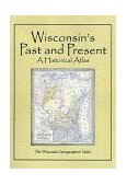 Wisconsin's Past and Present A Historical Atlas cover art