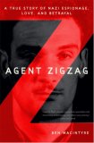 Agent Zigzag A True Story of Nazi Espionage, Love, and Betrayal  9780307353405 Front Cover