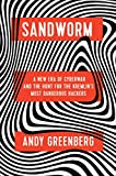 Sandworm A New Era of Cyberwar and the Hunt for the Kremlin's Most Dangerous Hackers  9780385544405 Front Cover