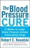 Blood Pressure Cure 8 Weeks to Lower Blood Pressure Without Prescription Drugs 2008 9780470275405 Front Cover