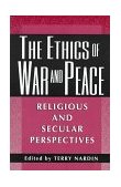 Ethics of War and Peace Religious and Secular Perspectives cover art