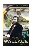 Alfred Russel Wallace A Life  9780691102405 Front Cover