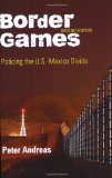 Border Games Policing the U. S. -Mexico Divide cover art