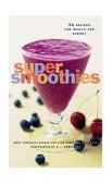 Super Smoothies 50 Recipes for Health and Energy 2022 9780811825405 Front Cover