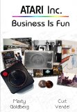 Atari, Inc Business Is Fun 2nd 2012 9780985597405 Front Cover