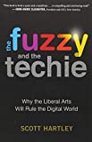 Fuzzy and the Techie Why the Liberal Arts Will Rule the Digital World  9781328915405 Front Cover