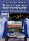 Definitive Guide to Emergency Department Operations Employing Lean Principles with Current ED Best Practices to Create the "No Wait" Department cover art