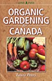 Organic Gardening for Canada 2010 9781551058405 Front Cover