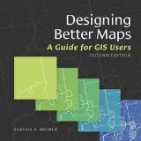 Designing Better Maps A Guide for GIS Users 2nd 9781589484405 Front Cover