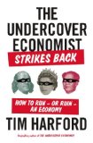 Undercover Economist Strikes Back How to Run-Or Ruin-an Economy cover art