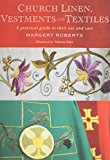 Church Linen, Vestments and Textiles A Practical Guide to Their Use and Care  9781848257405 Front Cover