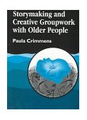 Storymaking and Creative Groupwork with Older People 1998 9781853024405 Front Cover