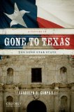 Gone to Texas A History of the Lone Star State