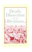 Death, Dissection and the Destitute 
