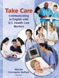 Take Care Communicating in English with U. S. Health Care Workers cover art