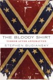 Bloody Shirt Terror after Appomattox 2008 9780670018406 Front Cover