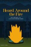 Heard Around the Fire Teachings of Grandfather Fire cover art