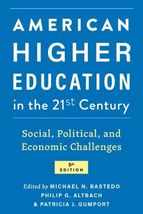 American Higher Education in the 21st Century Social, Political, and Economic Challenges 5th 9781421444406 Front Cover