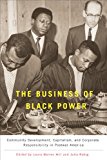 Business of Black Power Community Development, Capitalism, and Corporate Responsibility in Postwar America cover art