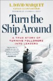 Turn the Ship Around! A True Story of Turning Followers into Leaders 2013 9781591846406 Front Cover