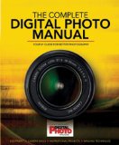 Complete Digital Photo Manual Your #1 Guide for Better Photography 2011 9781847327406 Front Cover