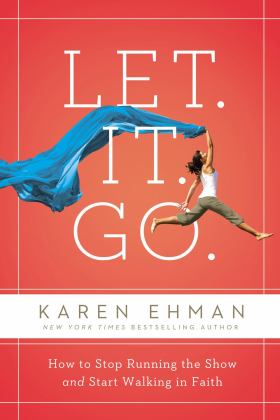 Let. It. Go How to Stop Running the Show and Start Walking in Faith 2019 9780310357407 Front Cover