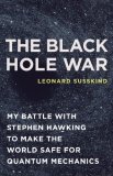 Black Hole War My Battle with Stephen Hawking to Make the World Safe for Quantum Mechanics  9780316016407 Front Cover