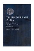 Thundering Zeus The Making of Hellenistic Bactria  9780520211407 Front Cover