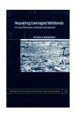 Repairing Damaged Wildlands A Process-Orientated, Landscape-Scale Approach cover art