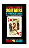 Complete Book of Solitaire and Patience Games The Most Comprehensive Book of Its Kind: over 225 Games 1983 9780553262407 Front Cover