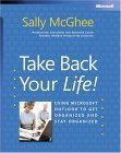 Take Back Your Life! Using Microsoft Outlookï¿½ to Get Organized and Stay Organized 2004 9780735620407 Front Cover