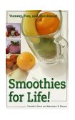 Smoothies for Life! Yummy, Fun, and Nutritious! 1998 9780761513407 Front Cover
