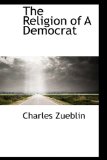 Religion of a Democrat 2009 9781110529407 Front Cover