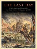 The Last Day: Wrath, Ruin, and Reason in the Great Lisbon Earthquake of 1755, Library Edition 2008 9781400136407 Front Cover