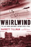 Whirlwind The Air War Against Japan, 1942-1945  9781416584407 Front Cover