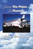 From the Plains... to Planes... and Other Plain Talk 2009 9781441544407 Front Cover
